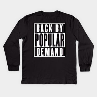 Back By Popular Demand Kids Long Sleeve T-Shirt